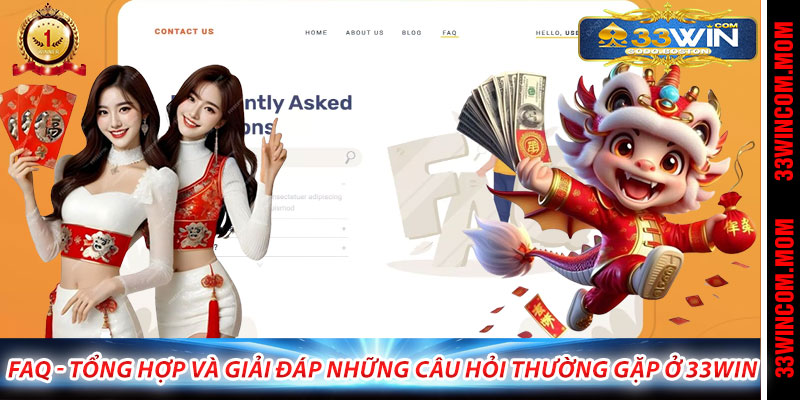 FAQ - Tổng hợp và giải đáp những câu hỏi thường gặp ở 33Win