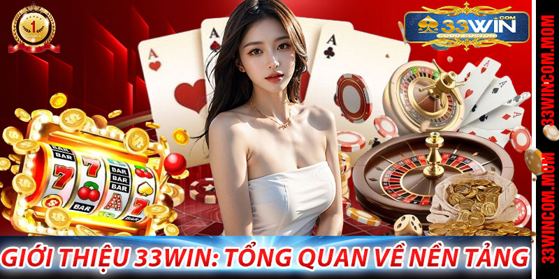 Giới Thiệu 33Win: Tổng Quan Về Nền Tảng