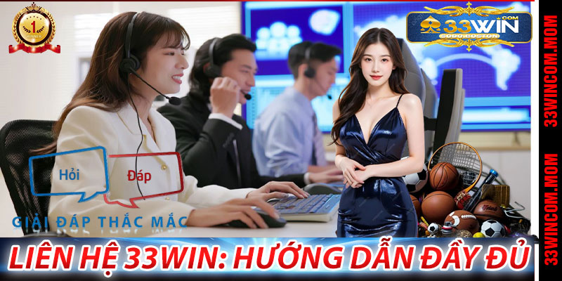 Hỗ Trợ Khách Hàng: Liên Hệ 33Win