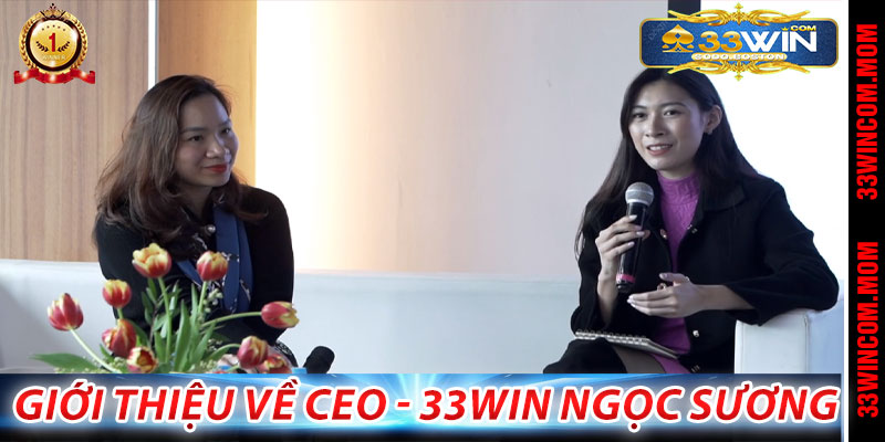 Giới thiệu về CEO - 33Win Ngọc Sương