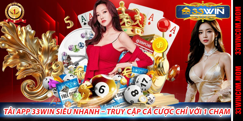Tải App 33Win Siêu Nhanh – Truy Cập Cá Cược Chỉ Với 1 Chạm