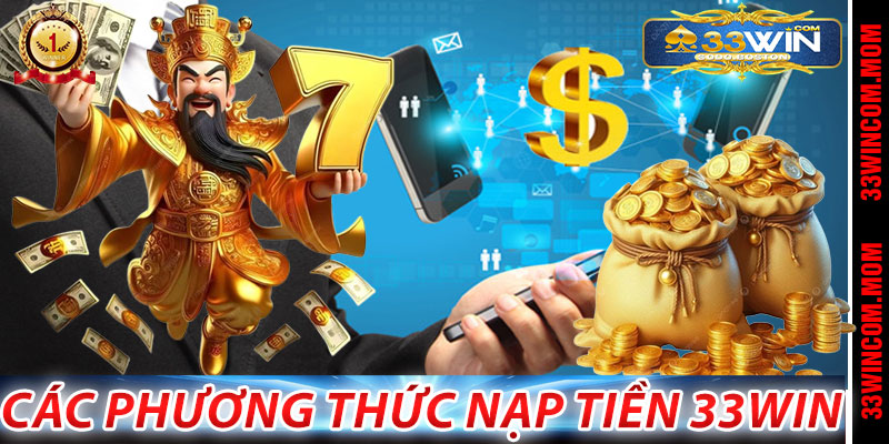 Các Phương Thức Nạp Tiền 33Win