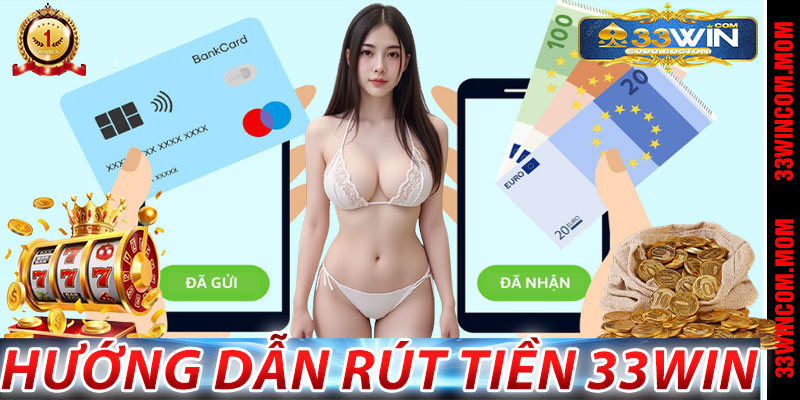 Hướng Dẫn Rút Tiền 33Win