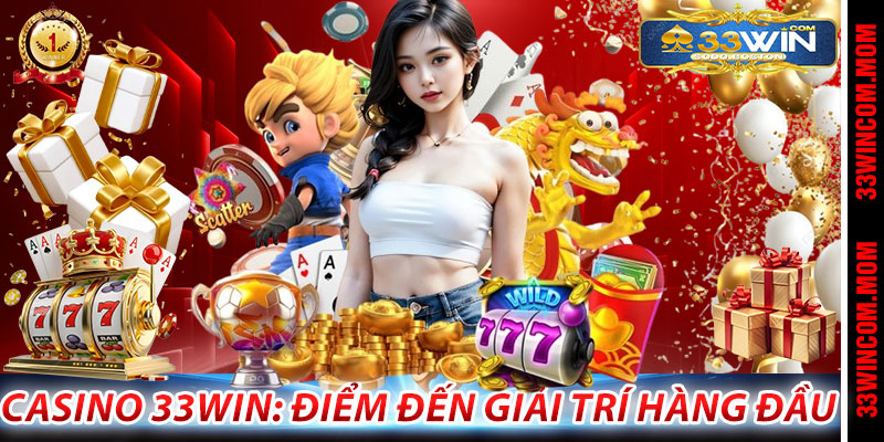 Casino 33Win: Điểm đến giải trí hàng đầu