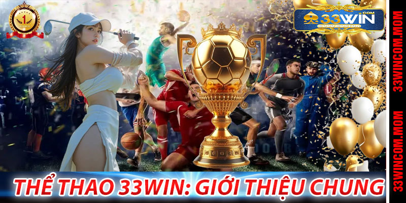 Thể Thao 33Win: Giới thiệu chung