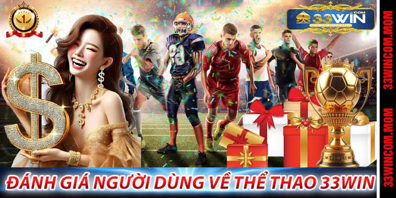 Đánh giá người dùng về Thể Thao 33Win