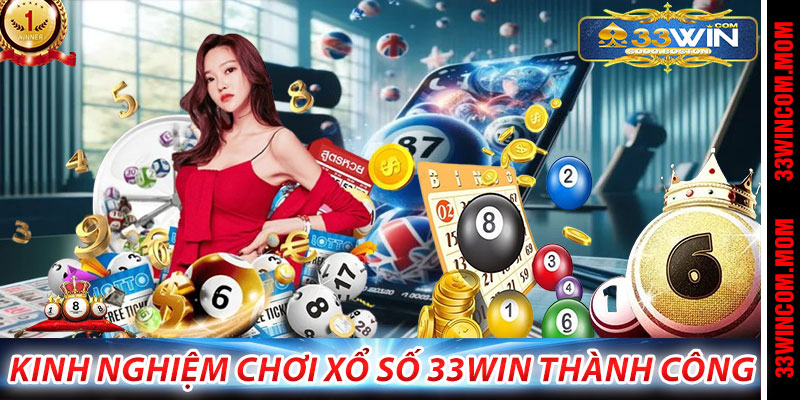 Kinh Nghiệm Chơi Xổ Số 33Win Thành Công